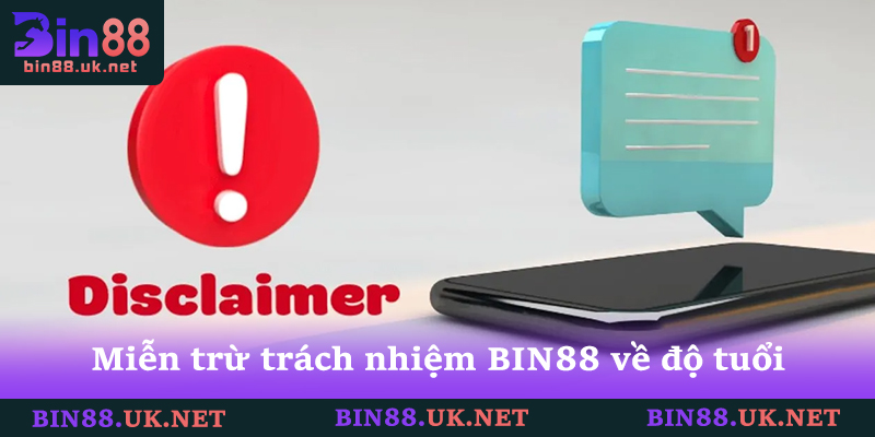 Quy Định Miễn Trừ Trách Nhiệm BIN88 Bảo Vệ Thành Viên 3 Nội dung miễn trừ trách nhiệm BIN88 quy định về độ tuổi